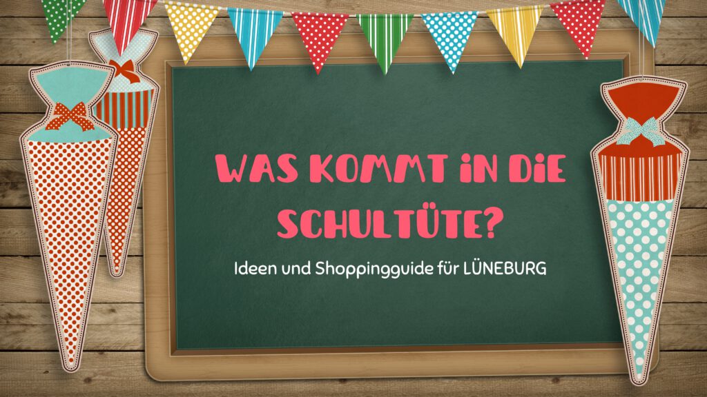 Ideen für die Schultüte und Shoppingtipps in Lüneburg