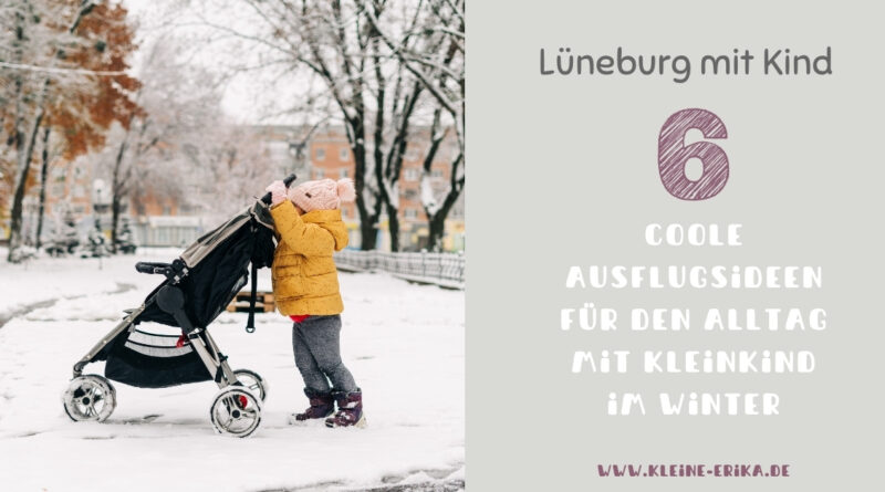 Ausflugsideen im Winter in Lüneburg mit Kind